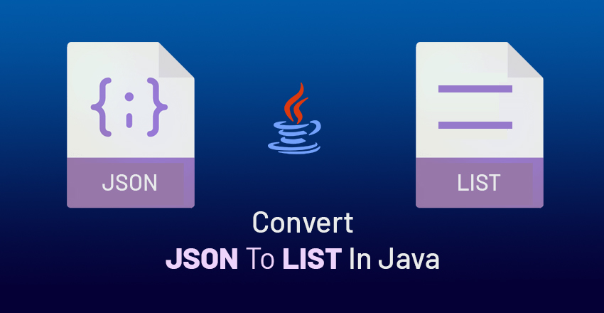 How To Convert Json To List In Java 6 Best Approaches GeeksForRescue